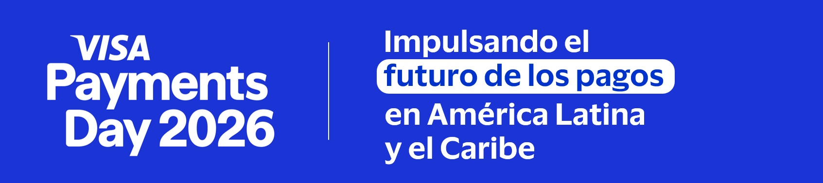 Visa Payments Day 2026 — Impulsando el futuro de los pagos en América Latina y el Caribe